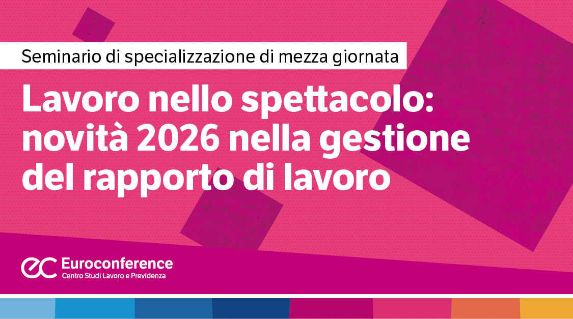 Immagine Lavoro nello spettacolo: novità 2024 nella gestione del rapporto di lavoro | Euroconference